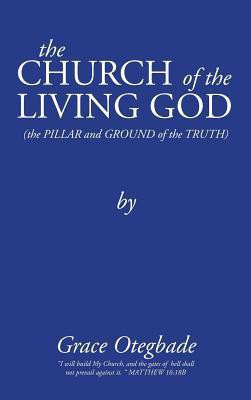 The CHURCH of the LIVING GOD(English, Hardcover, Otegbade Grace)
