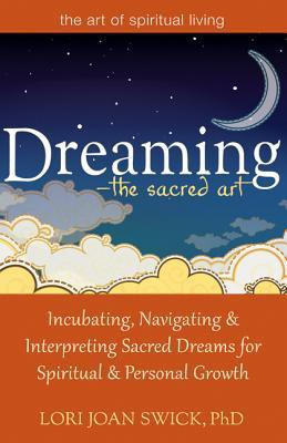 Dreaming - the Sacred Art(English, Paperback, Swick Lori Joan)