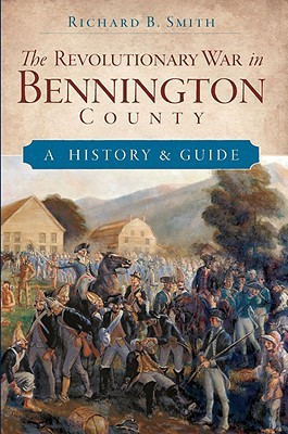 The Revolutionary War in Bennington County: A History and Guide(English, Paperback, Richard B. Smith)