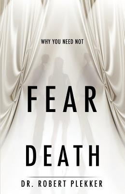 Why You Need Not Fear Death(English, Paperback, Plekker Robert Dr)