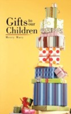 Gifts to Our Children(English, Paperback, Merry Mary)