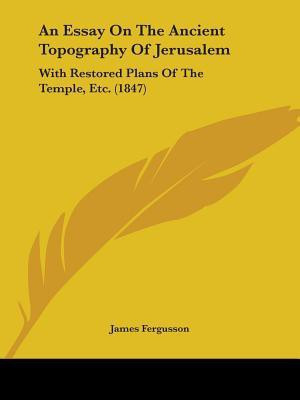 An Essay On The Ancient Topography Of Jerusalem(English, Paperback, Fergusson James Sir)