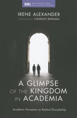 A Glimpse of the Kingdom in Academia(English, Paperback, Alexander Irene)