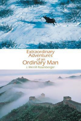 Extraordinary Adventures of an Ordinary Man(English, Paperback, Rosenberger J. Merrill)