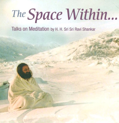 The Space within(English, Paperback, H. H. Sri Sri Ravi Shankar)