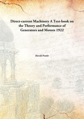 Direct-current Machinery A Text-book on the Theory and Performance of Generators and Motors 1922(English, Paperback, Harold Pender)