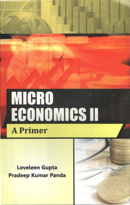MICRO ECONOMICS II A Primer(English, Paperback, Loveleen Gupta, 
Pradeep Kuamr Panda)