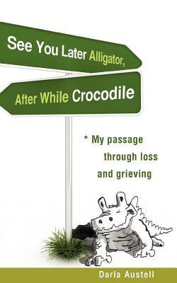 See You Later Alligator, After While Crocodile(English, Paperback, Austell Darla)