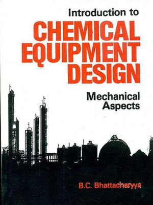 Introduction to Chemical Equipment Design: Mechanical Aspects 1st Edition(English, Paperback, B. C. Bhattacharya)