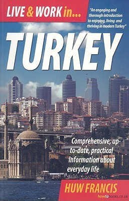 Live and Work in Turkey(English, Paperback, Francis Huw)