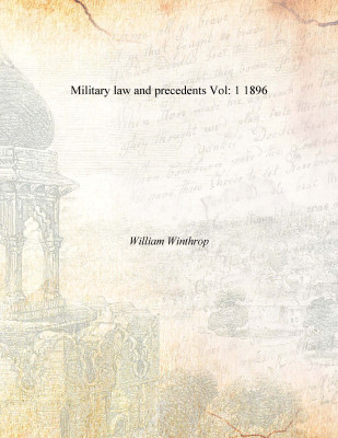 Military law and precedents Vol: 1 1896(English, Paperback, William Winthrop)