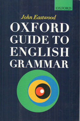 Oxford Guide to English Grammar 01 Edition(English, Paperback, JOHN EASTWOOD)