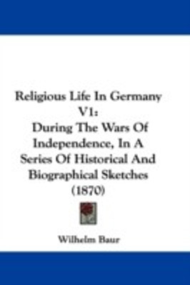 Religious Life In Germany V1(English, Paperback, Baur Wilhelm)