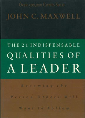 21 INDISPENSABLE QUALITIES OF A LEADER  - Becoming the Person Others will Want to Follow(English, Paperback, Maxwell, John C)