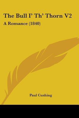 The Bull I' Th' Thorn V2(English, Paperback, Cushing Paul)