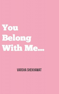 You Belong With Me.....(English, Paperback, Varsha Shekhawat)