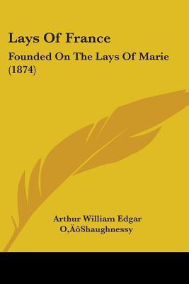 Lays Of France(English, Paperback, O'Shaughnessy Arthur William Edgar)