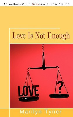 Love Is Not Enough(English, Paperback, Marilyn Tyner Tyner)