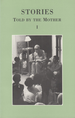 STORIES TOLD BY THE MOTHER - I(English, Paperback, Aurobindo Sri)