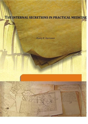 The internal secretions in practical medicine(English, Hardcover, Henry R. Harrower)