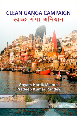 Clean Ganga Campaign(English, Hardcover, Pradeep Kumar Mishra Shyam Kartik Mishra)