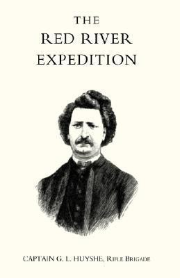 Red River Expedition (dominion of Canada 1870) 2004(English, Hardcover, Huyshe G. L.)