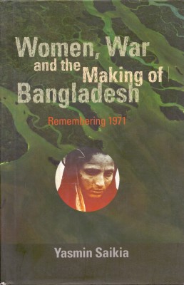 Women, War and the Making of Bangladesh(English, Hardcover, Saikia Yasmin)