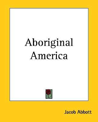 Aboriginal America(English, Paperback, Abbott Jacob)