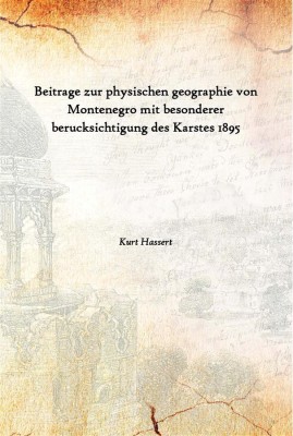 Beitrage Zur Physischen Geographie Von Montenegro Mit Besonderer Berucksichtigung Des Karstes 1895(German, Paperback, Kurt Hassert)