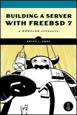 Building a Server with FreeBSD 7 1st Edition(English, Paperback, Hong Bryan J.)