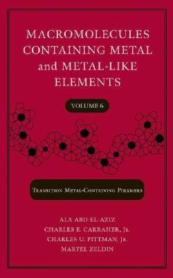 Macromolecules Containing Metal and Metal-like Elements: Transition Metal-containing Polymers v. 6(English, Hardcover, Abd-El-Aziz Alaa S. Jr.)