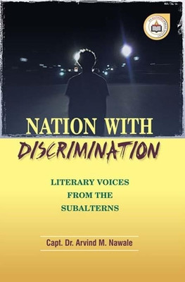 Nation with discrimination literary voices from the subalterns(English, Hardcover, Arvind M Nawale)