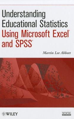 Understanding Educational Statistics Using Microsoft Excel and SPSS(English, Hardcover, Abbott Martin Lee)