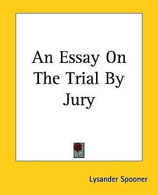 An Essay On The Trial By Jury(English, Paperback, Spooner Lysander)