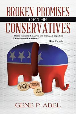 Broken Promises of the Conservatives(English, Paperback, Abel Gene P)