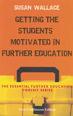 Getting the Students Motivated in Further Education: The Essential Further Education Toolkit Series(English, Paperback, Susan Wallace)