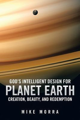 God's Intelligent Design for Planet Earth(English, Paperback, Morra Mike)