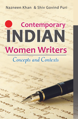 Contemporary Indian Women Writers: 
Concepts and Contexts(English, Hardcover, Nazneen Khan, Shiv Govind Puri)