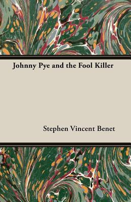Johnny Pye and the Fool Killer(English, Paperback, Benet Stephen Vincent)