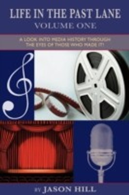 Life in the Past Lane - Volume One - A Look Into Media History Through the Eyes of Those Who Made It!(English, Paperback, Hill Jason)