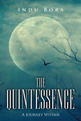The Quintessence  - A Journey Within(English, Paperback, Indu Bora)