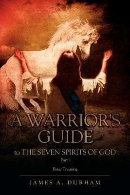 A Warrior's Guide to THE SEVEN SPIRITS OF GOD PART 1(English, Paperback, Durham James A)