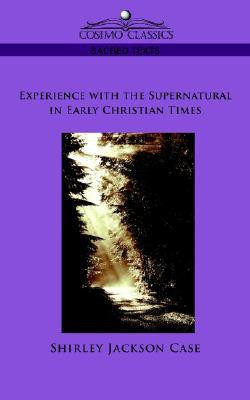 Experience with the Supernatural in Early Christian Times(English, Paperback, Case Shirley Jackson)