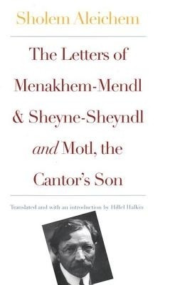 The Letters of Menakhem-Mendl and Sheyne-Sheyndl: AND Motl, Peysi the Cantor's Son(English, Hardcover, Aleichem Sholom)