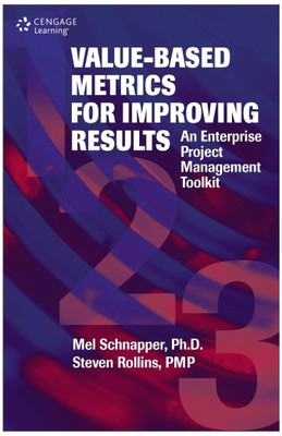 Value-based Metrics for Improving Results  - An Enterprise Project Management Toolkit 1st Edition(English, Hardcover, Mel Schnapper, Steven Rollins)