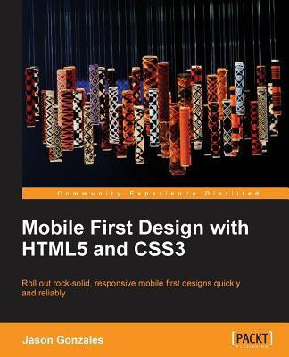 Mobile First Design with HTML5 and CSS3(English, Paperback, Gonzalez Jason)