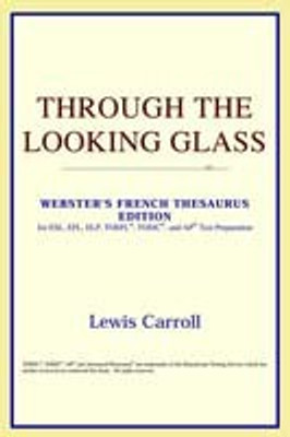 Through the Looking Glass (Webster's French Thesaurus Edition)(English, Paperback, Icon Reference)