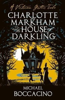 Charlotte Markham and the House of Darkling(English, Paperback, Boccacino Michael)