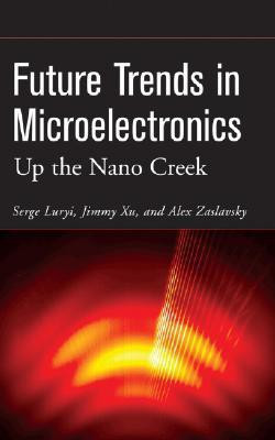 Future Trends in Microelectronics - Up the Nano Creek(English, Hardcover, Luryi S)