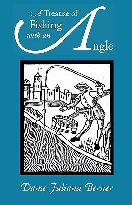 A Treatise of Fishing with an Angle(English, Paperback, Berners Juliana Dam)